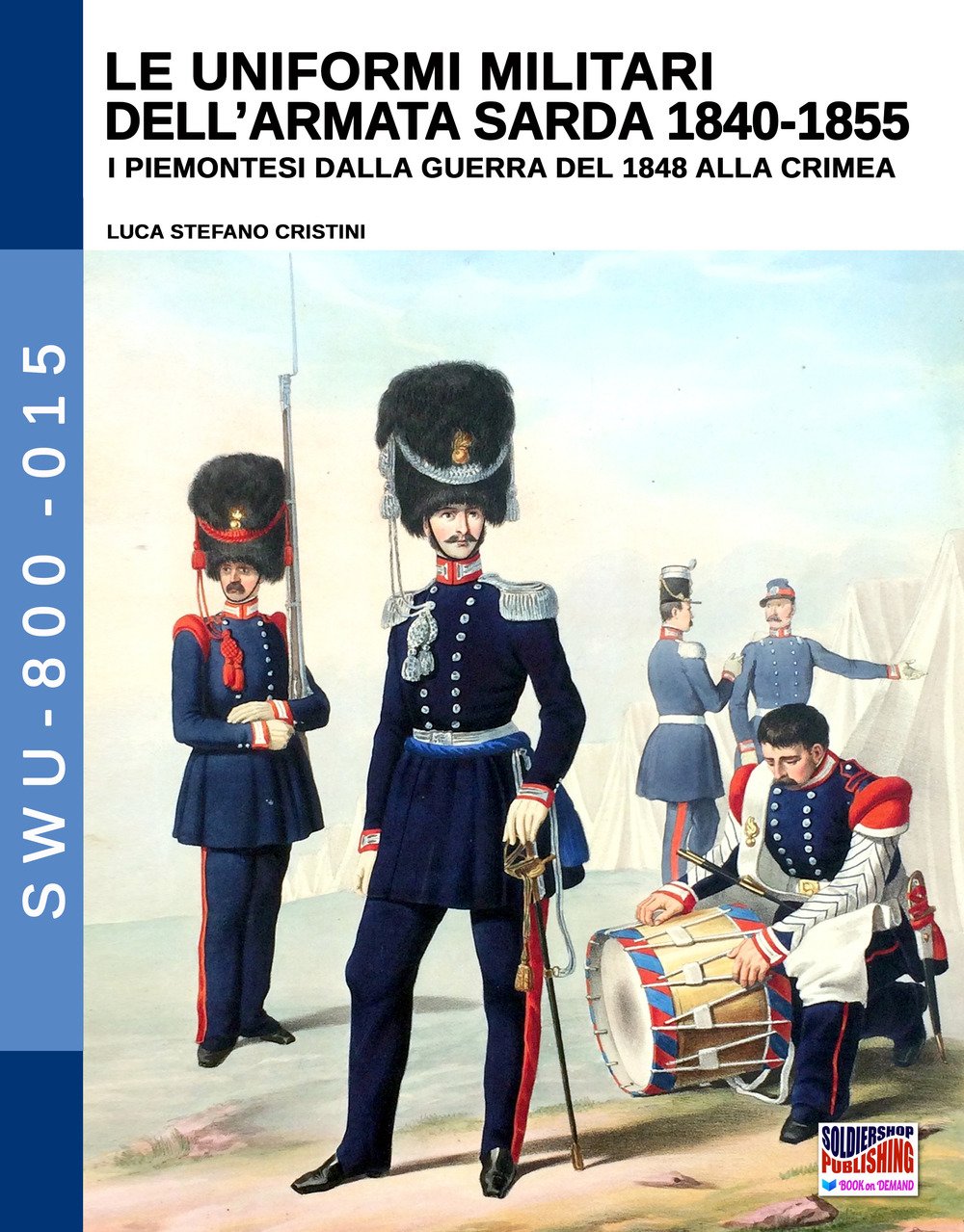 Le uniformi militari dell'armata sarda 1840-1855. I piemontesi dalla guerra del 1848 alla Crimea