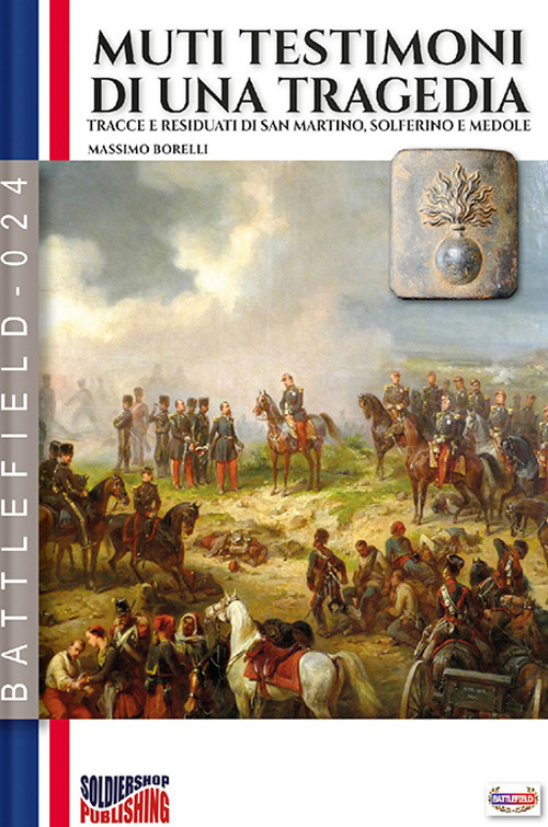 Muti testimoni di una tragedia. Tracce e residuati di San Martino, Solferino e Medole