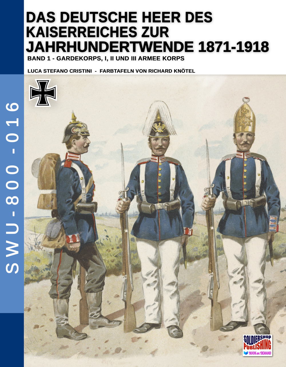 Das deutsche heer des kaiserreiches zur jahrhundertwende 1871-1918. Vol. 1