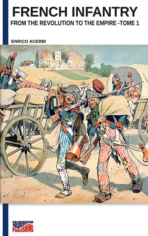 French infantry from the Revolution to the Empire. Vol. 1