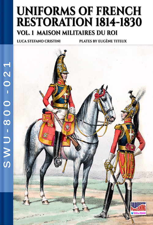 Uniforms of French restoration 1814-1830 – Vol. 1