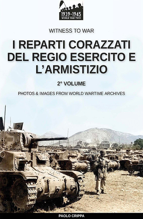 I reparti corazzati del Regio Esercito e l’Armistizio. Vol. 2