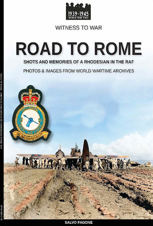 Road to Rome. Shots and memories of a rhodesian in the RAF