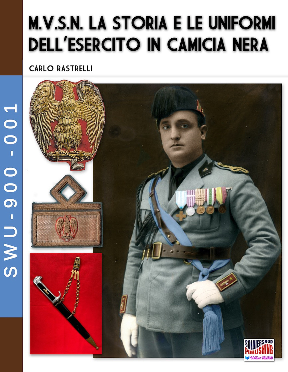 M.V.S.N. La storia e le uniformi dell’esercito in camicia nera. Vol. 1