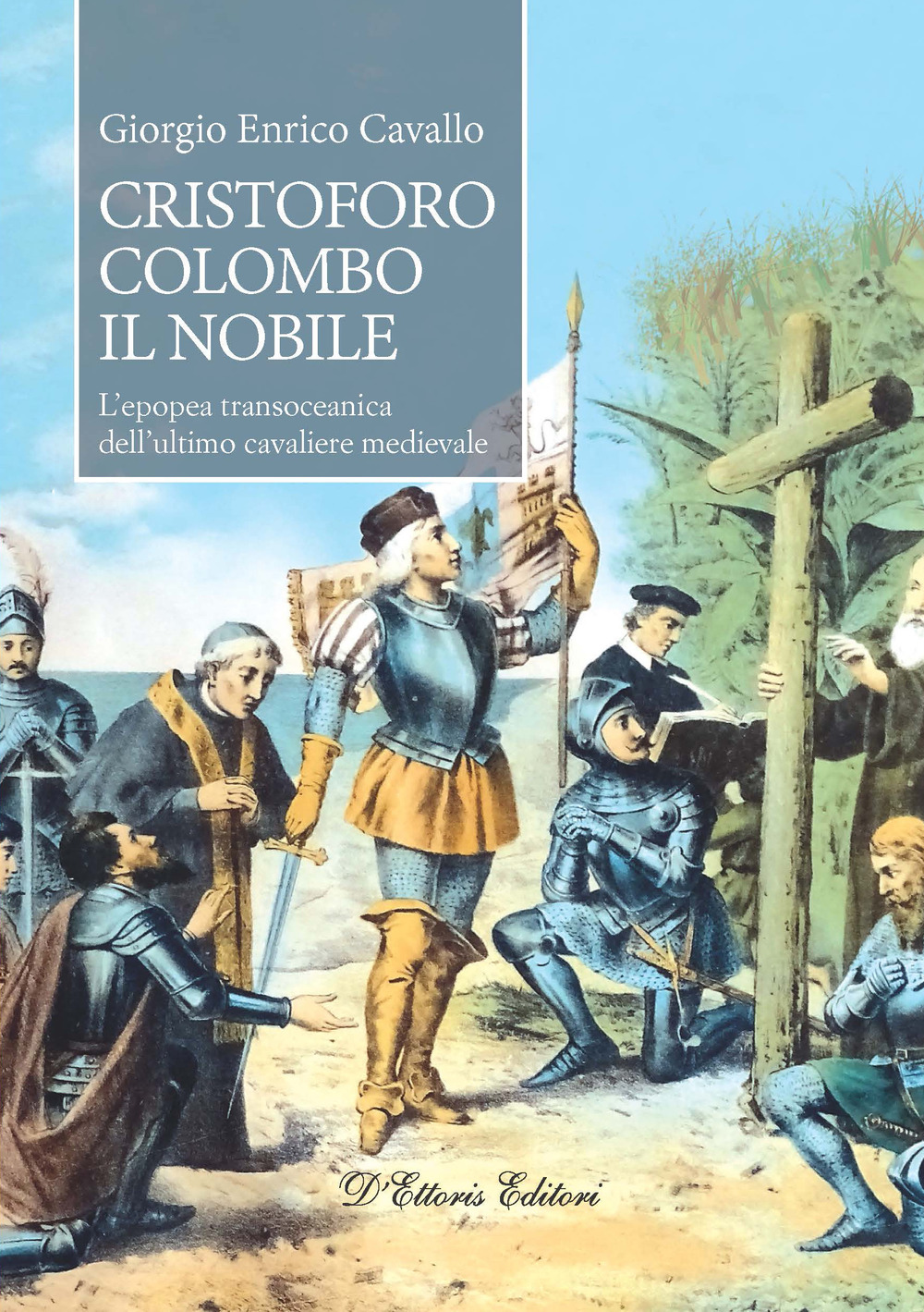 Cristoforo Colombo il nobile. L’epopea transoceanica dell’ultimo cavaliere medievale