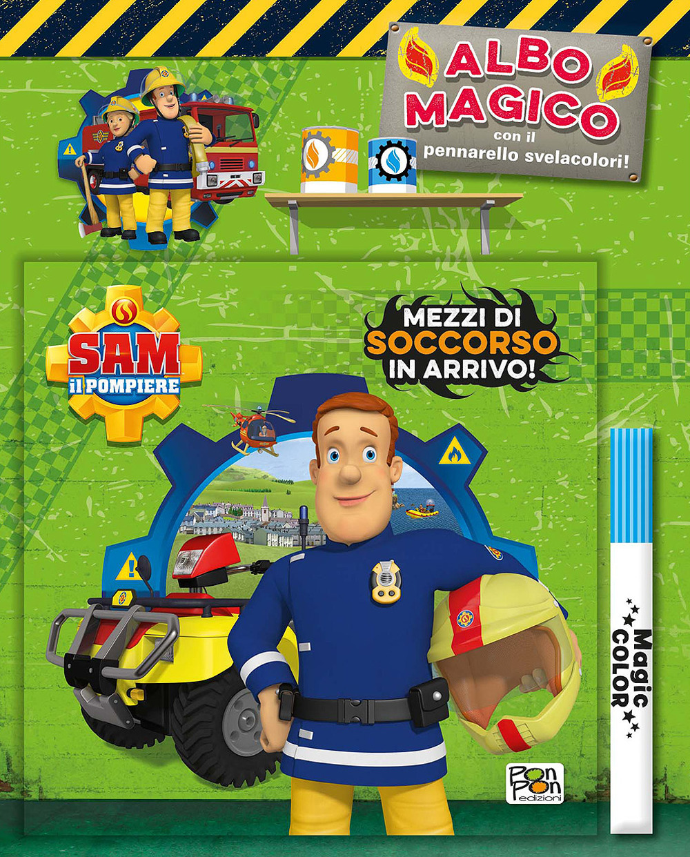 Mezzi di soccorso in arrivo! Sam il pompiere. Albo magico