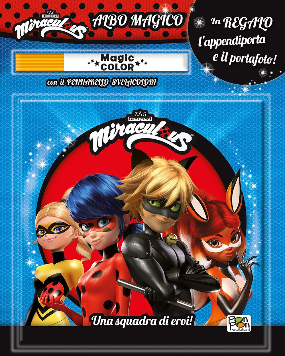 Una squadra di eroi. Miraculous. Le storie di Ladybug e Chat Noir. Albo magico
