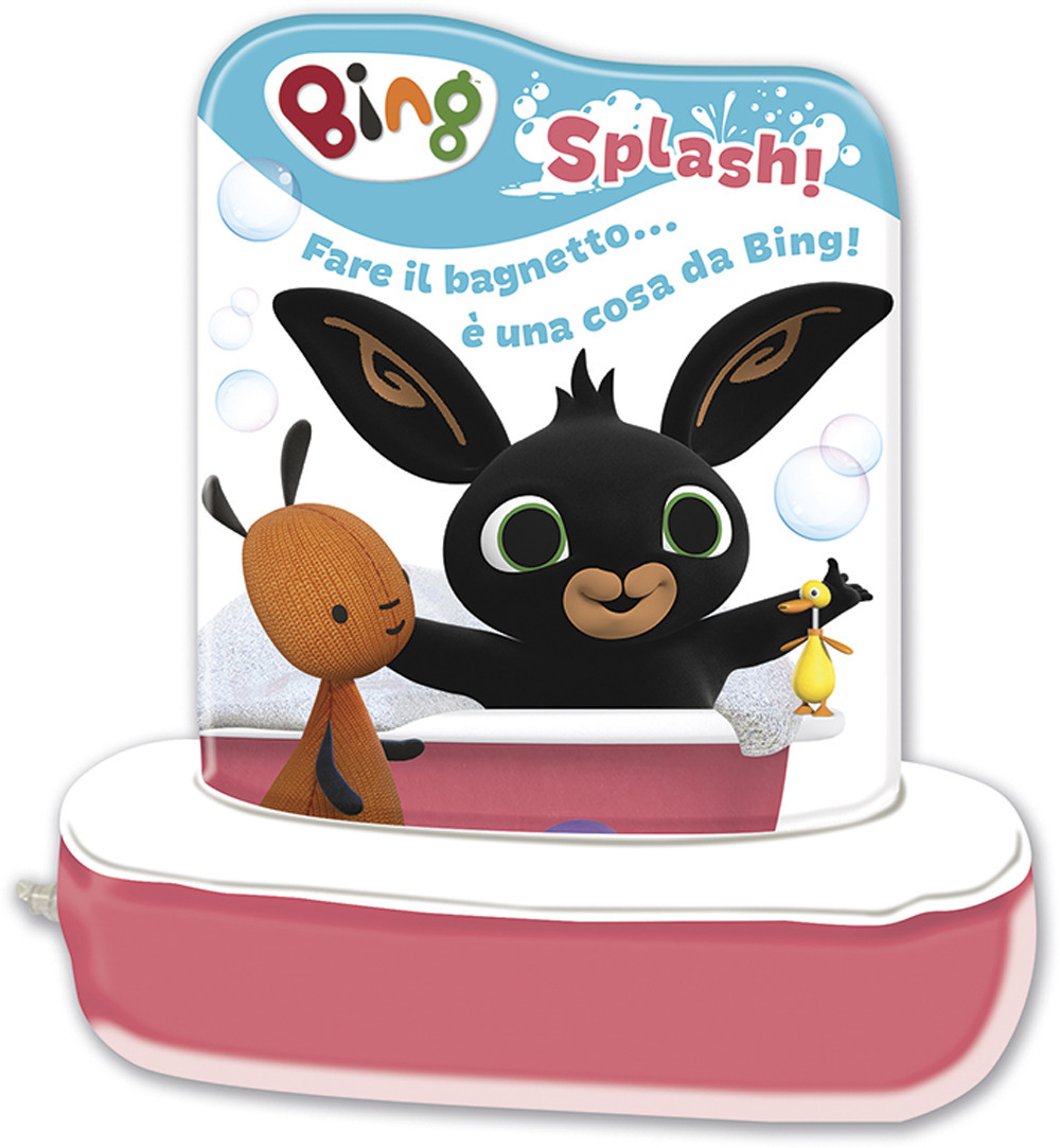Splash! Fare il bagnetto... è una cosa da Bing! Libro bagnetto