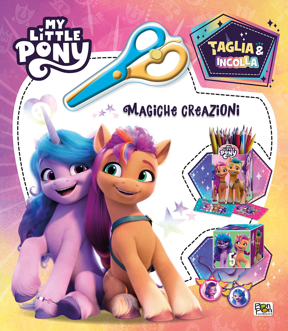 Magiche creazioni. Taglia & incolla. My Little Pony