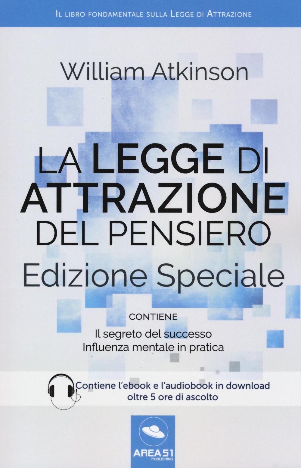 La legge di attrazione del pensiero. Con Il segreto del successo e Influenza mentale in pratica