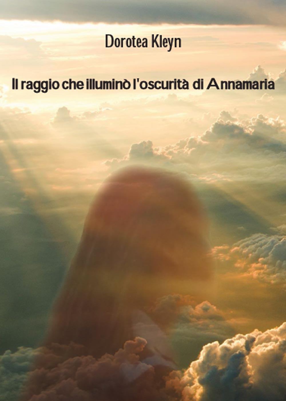 Il raggio che illuminò l'oscurità di Annamaria