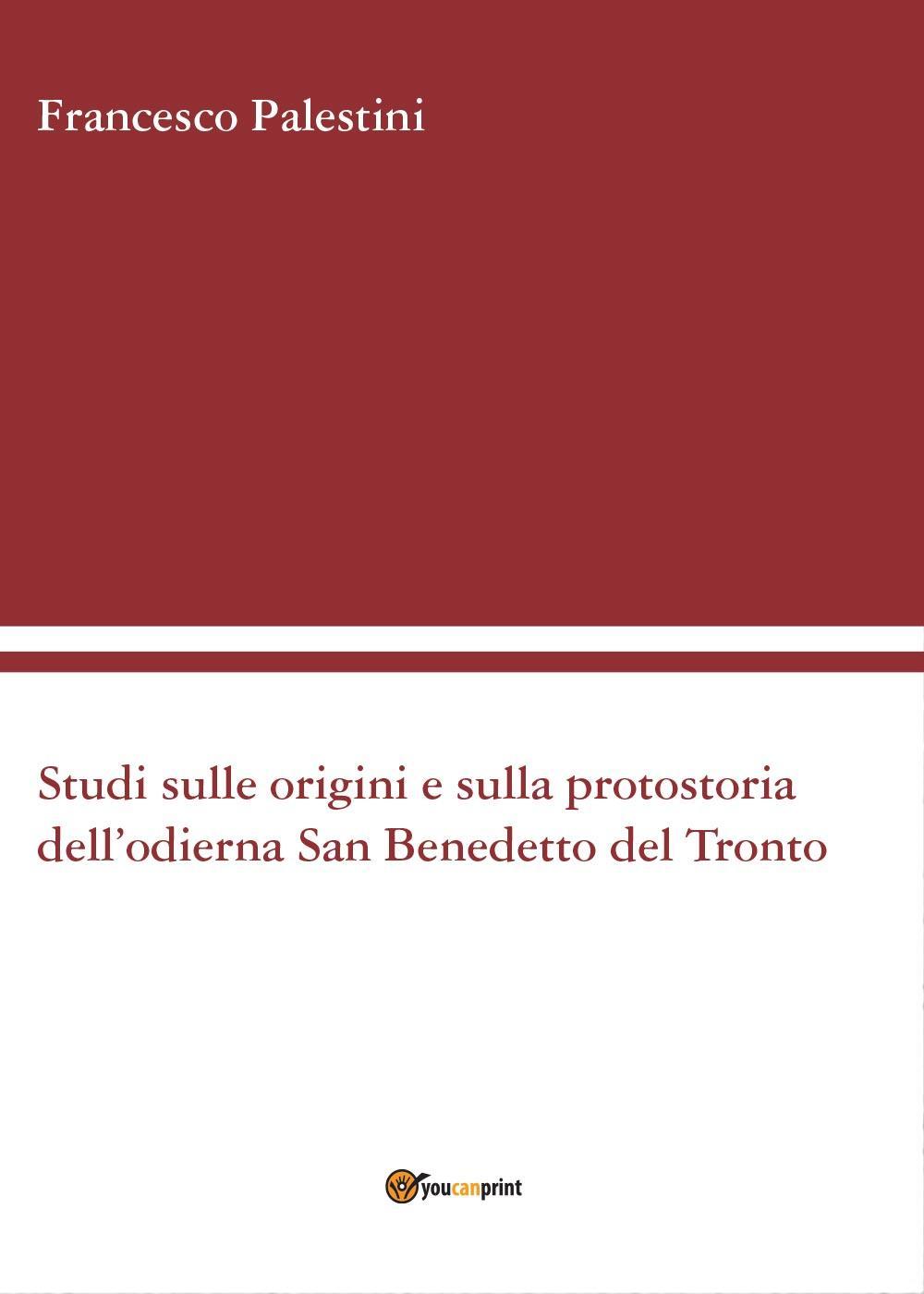 Studi sulle origini e sulla protostoria dell'odierna San Benedetto del Tronto