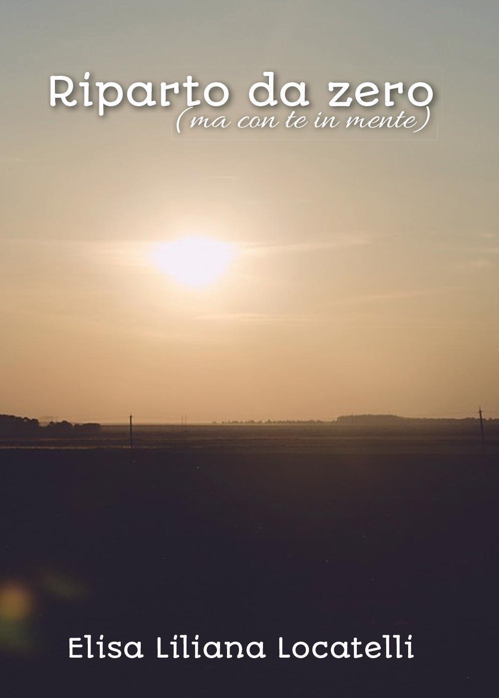 Riparto da zero (ma con te in mente)