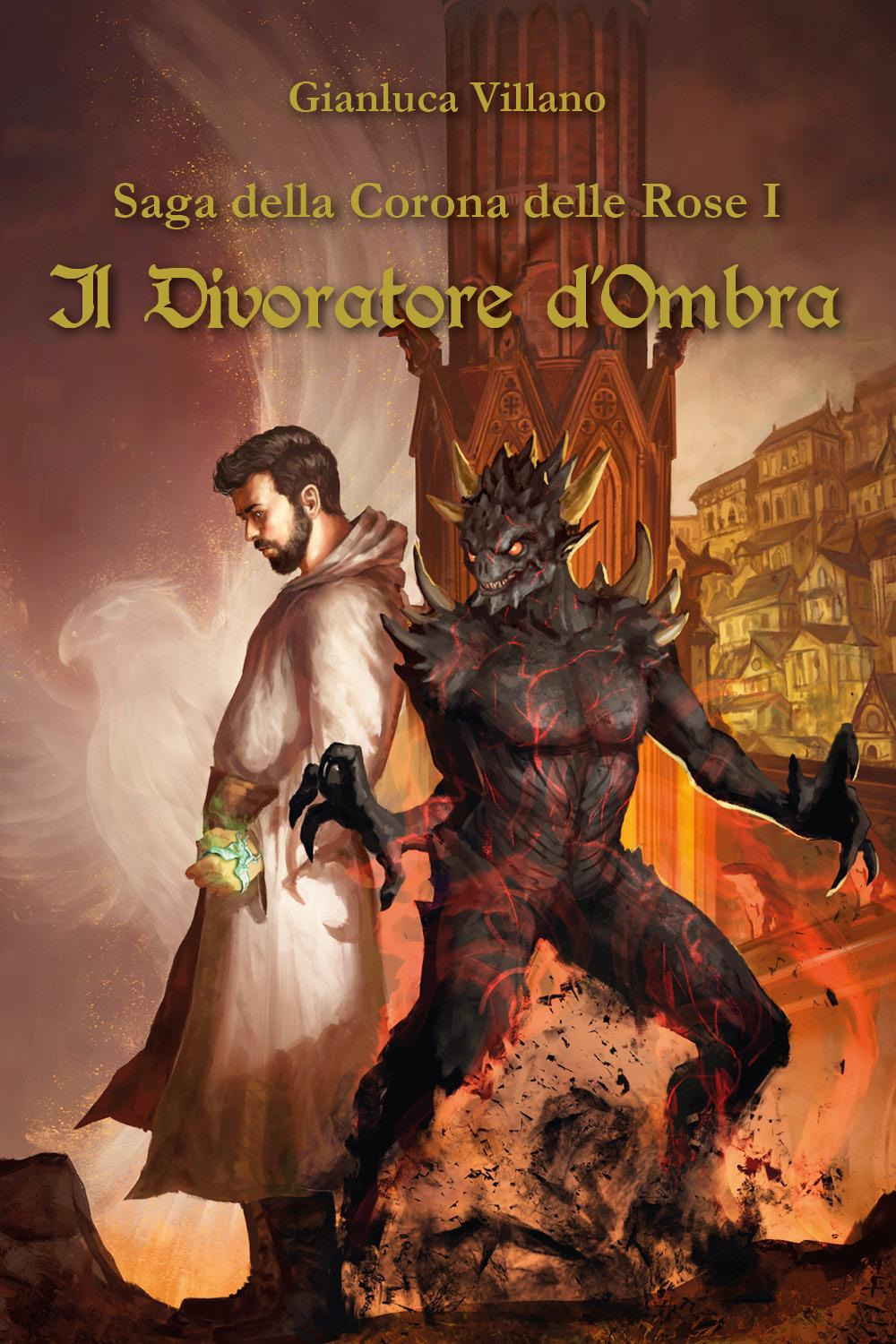 Il divoratore d'ombra. Saga della corona delle rose. Vol. 1