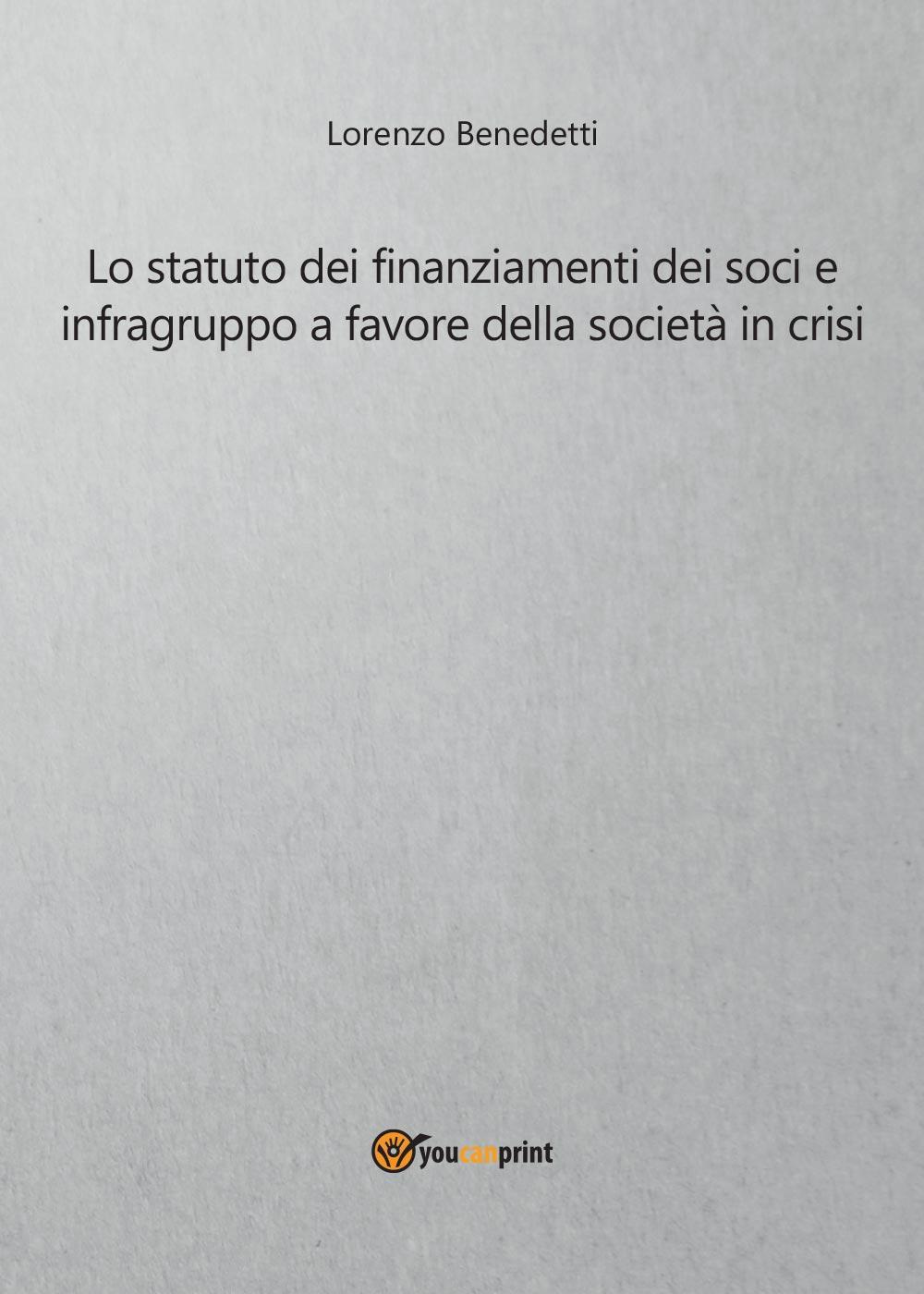 Lo statuto dei finanziamenti dei soci e infragruppo a favore della società in crisi