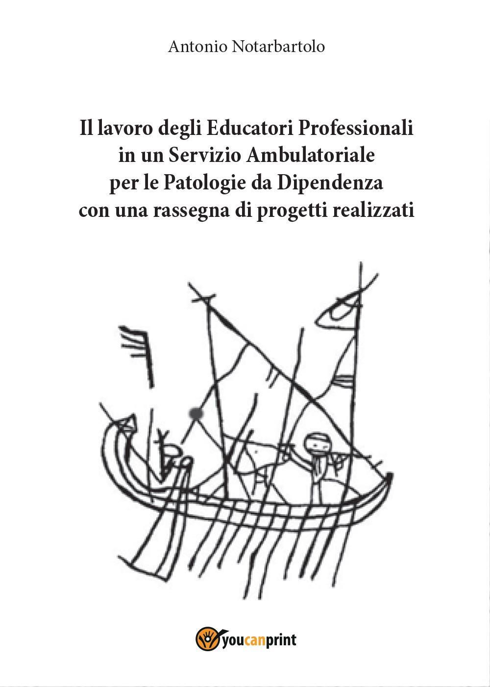 Il lavoro degli educatori professionali in un servizio ambulatoriale per le patologie da dipendenza, con una rassegna di progetti realizzati
