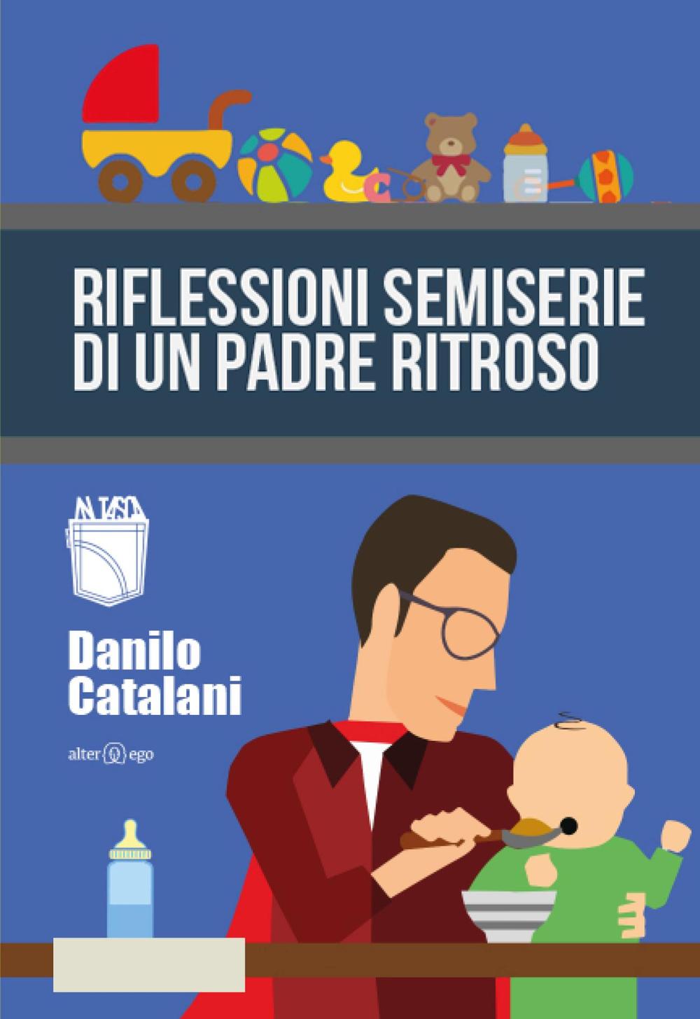 Riflessioni semiserie di un padre ritroso