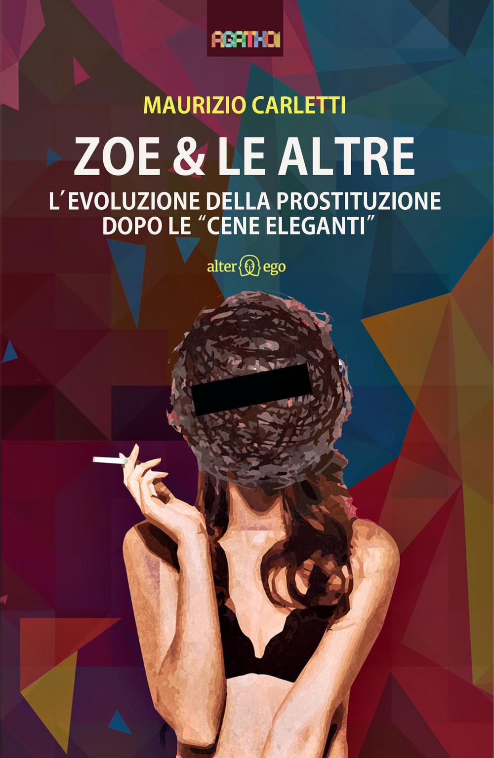 Zoe & le altre. L'evoluzione della prostituzione dopo le «cene eleganti»
