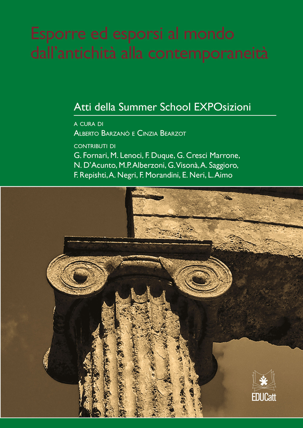 Esporre ed esporsi al mondo dall'antichità alla contemporaneità. Atti della Summer School Exposizioni (Milano, 2-12 giugno 2015). Vol. 1