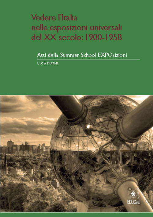 Atti della Summer School EXPOsizioni. Vedere l'Italia nelle esposizioni universali del XX sec. (Milano, 2-12 giugno 2015). Vol. 2