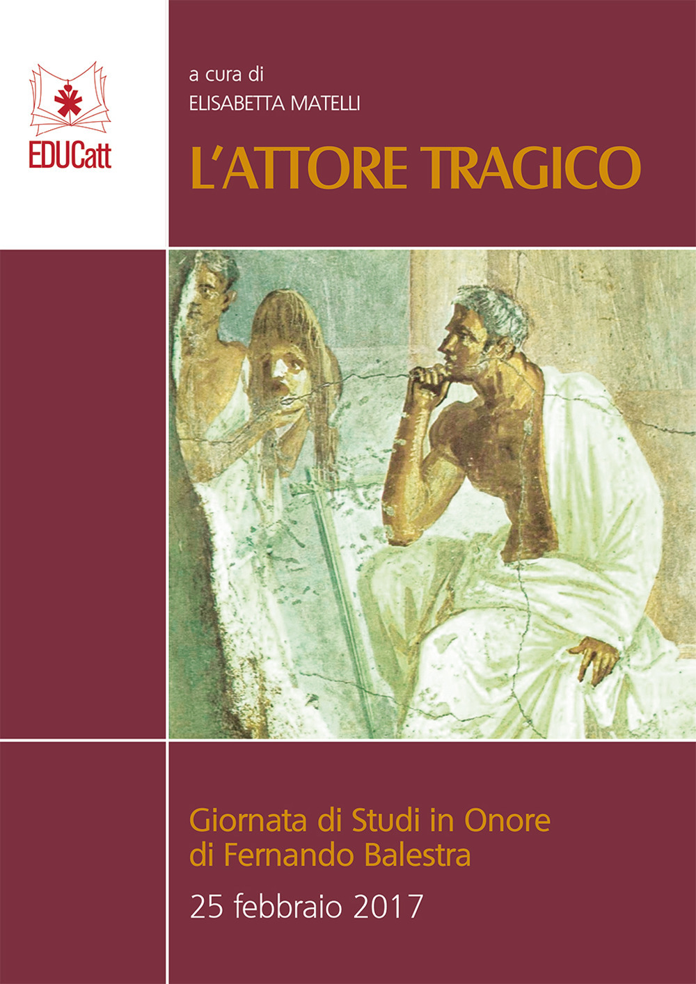 L'attore tragico. Giornata di studi in onore di Fernando Balestra (25 febbraio 2017)