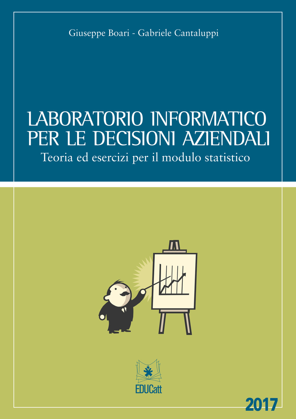 Laboratorio informatico per le decisioni aziendali. Teoria ed esercizi per il modulo statistico