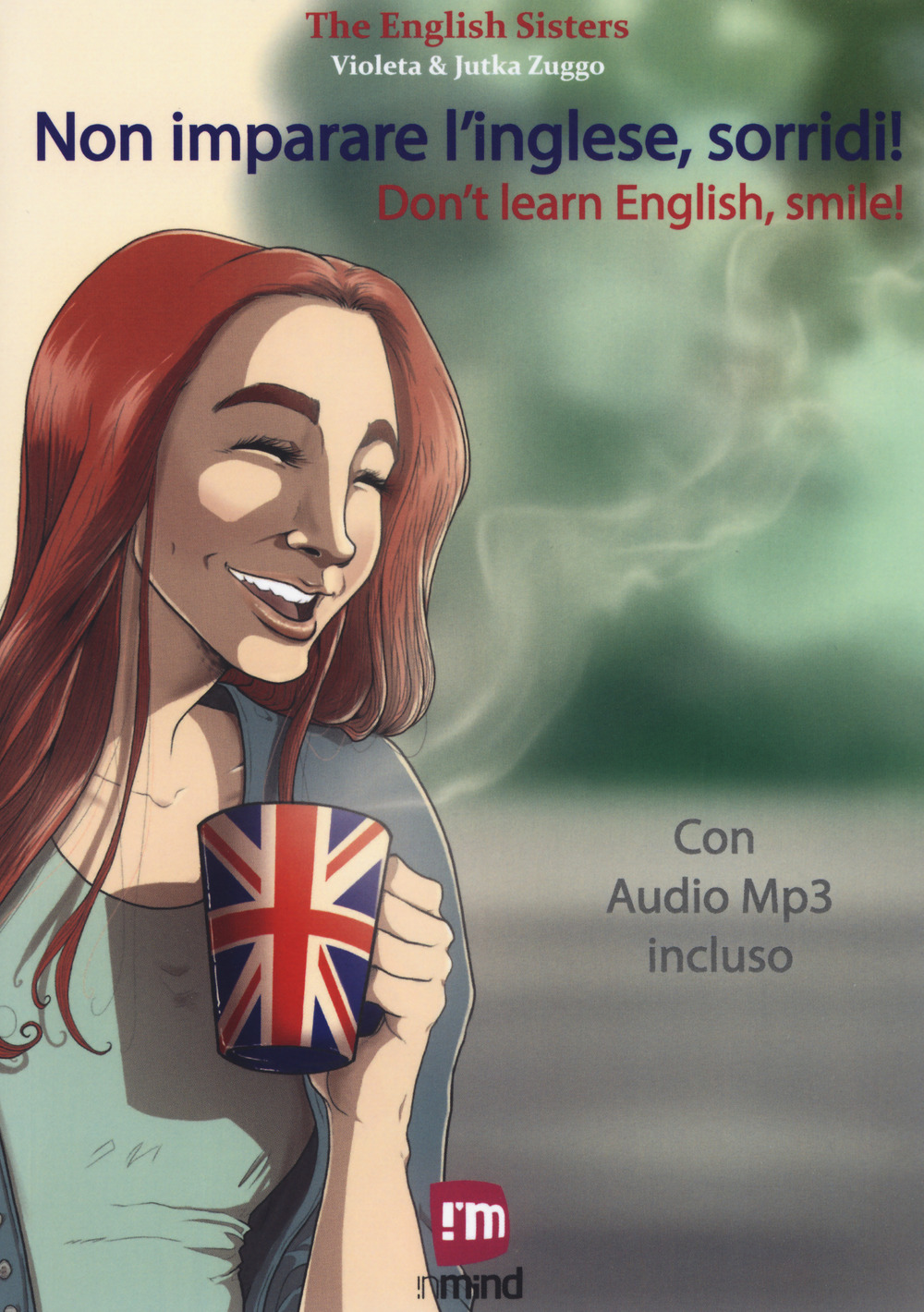 Non imparare l'inglese, sorridi! Storie per imparare l'inglese con la PNL e l'ipnosi