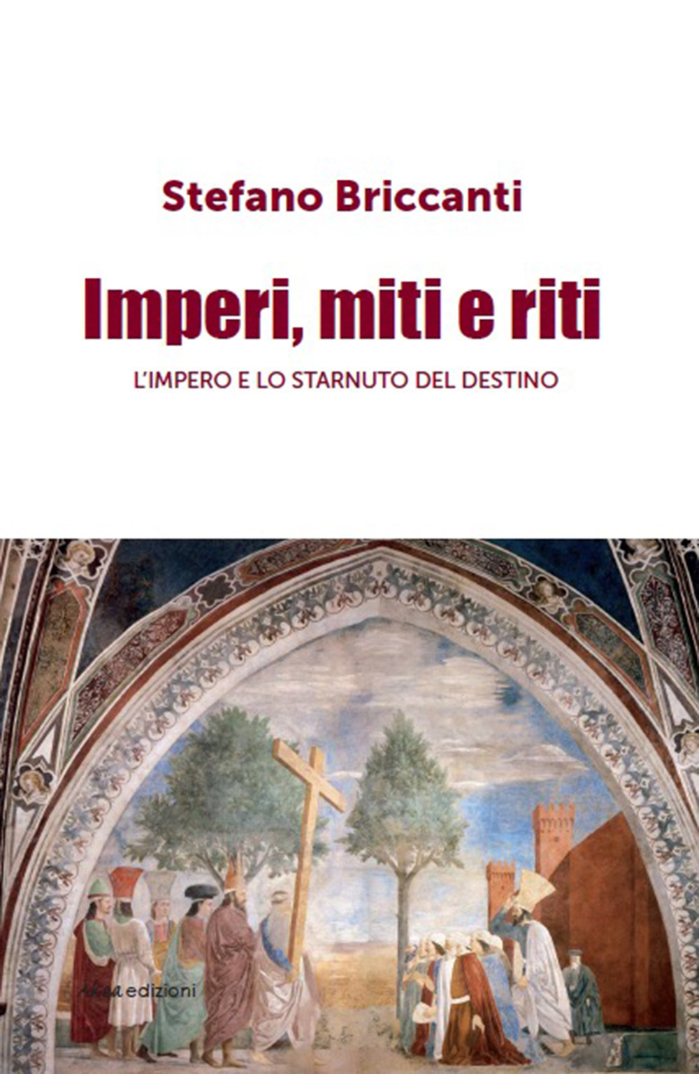 Imperi, miti e riti. L’impero e lo starnuto del destino