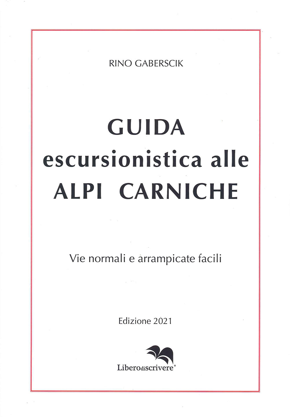 Guida escursionistica alle Alpi Carniche. Vie normali e arrampicate facili