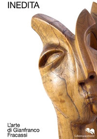 Inedita. L'arte di Gianfranco Fracassi