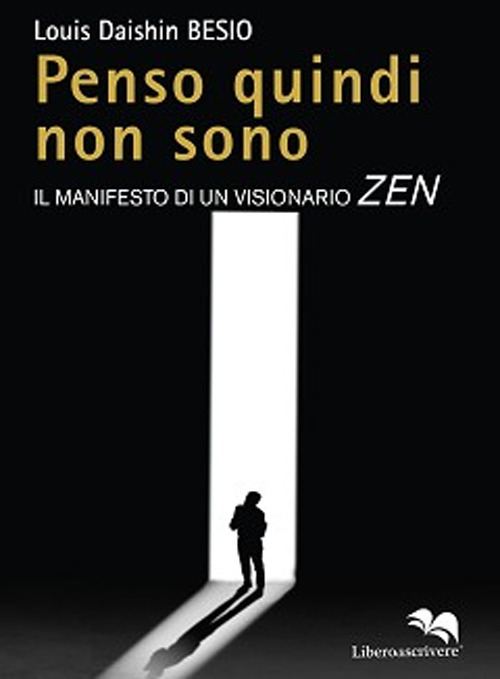Penso quindi non sono. Il manifesto di un visionario Zen