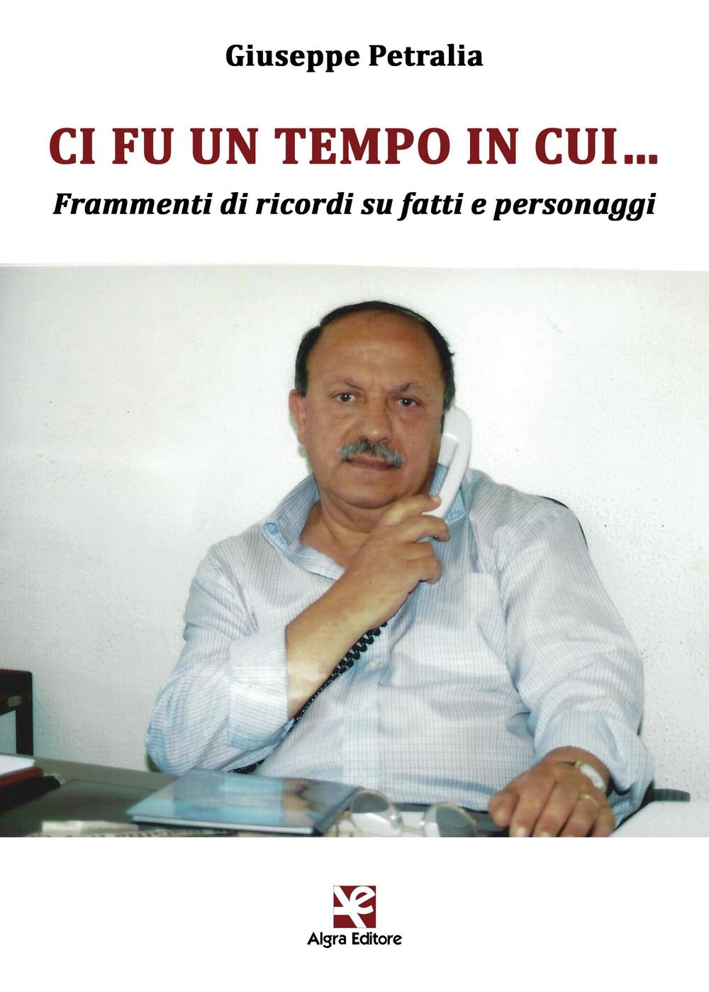 Ci fu un tempo in cui… Frammenti di ricordi su fatti e personaggi