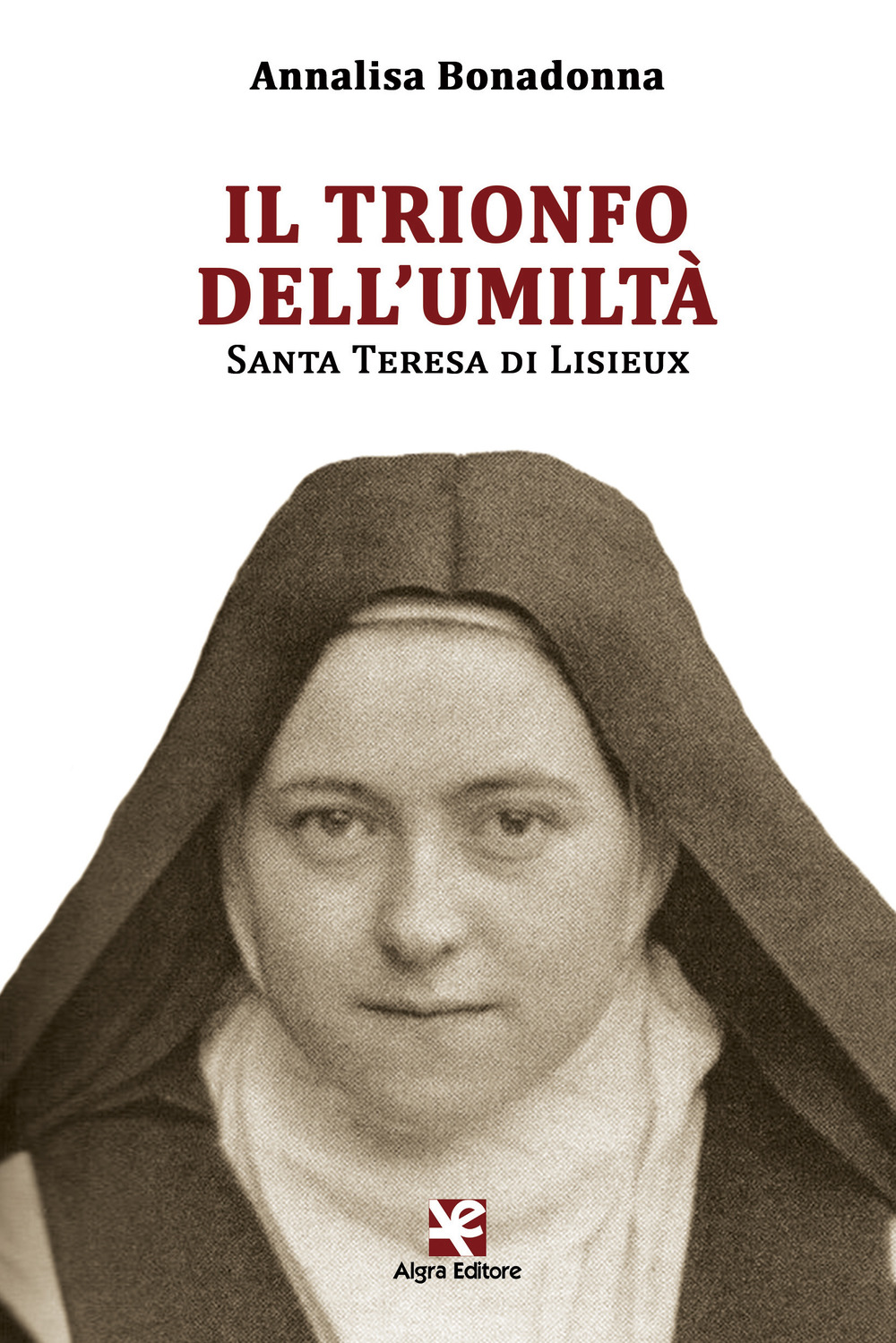 Il trionfo dell’umiltà. Santa Teresa di Lisieux