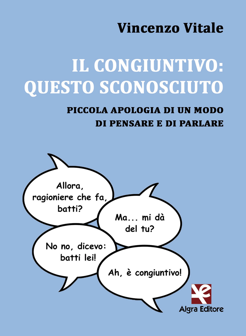 Il congiuntivo: questo sconosciuto. Piccola apologia di un modo di pensare e di parlare