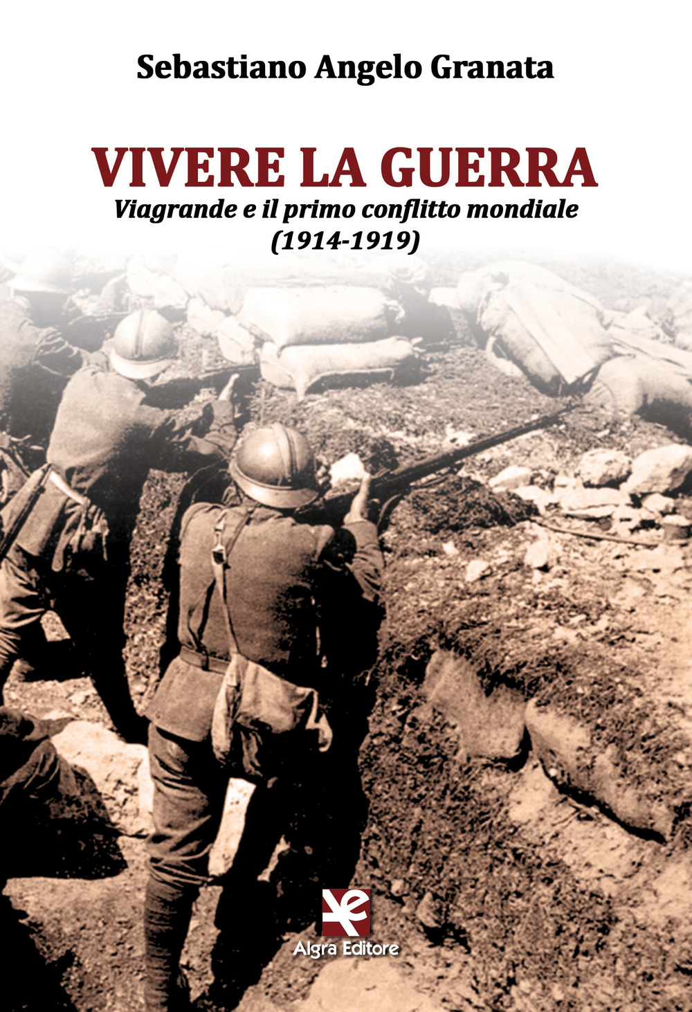 Vivere la guerra. Viagrande e il primo conflitto mondiale (1914-1919)