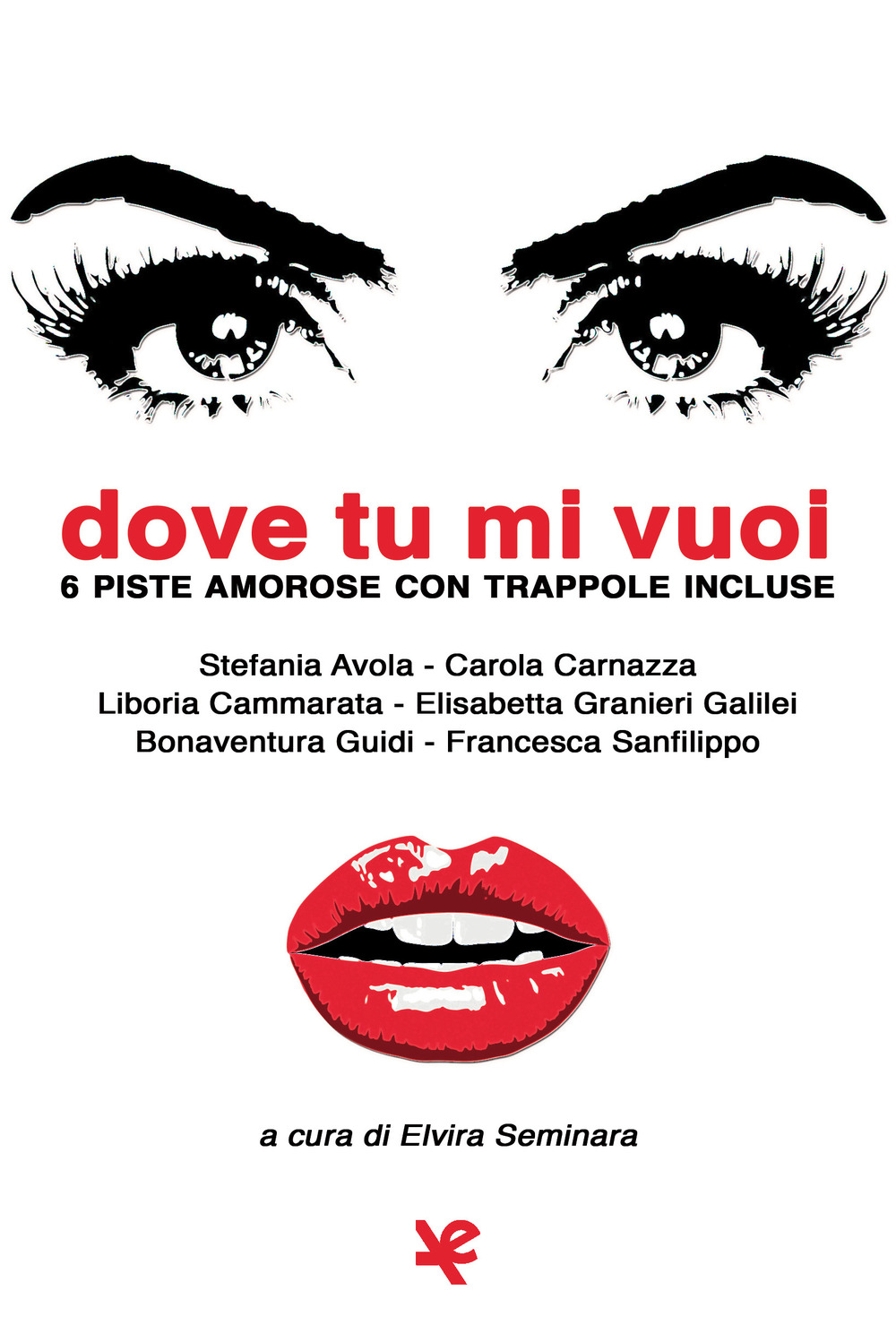 Dove tu mi vuoi. 6 piste amorose con trappole incluse