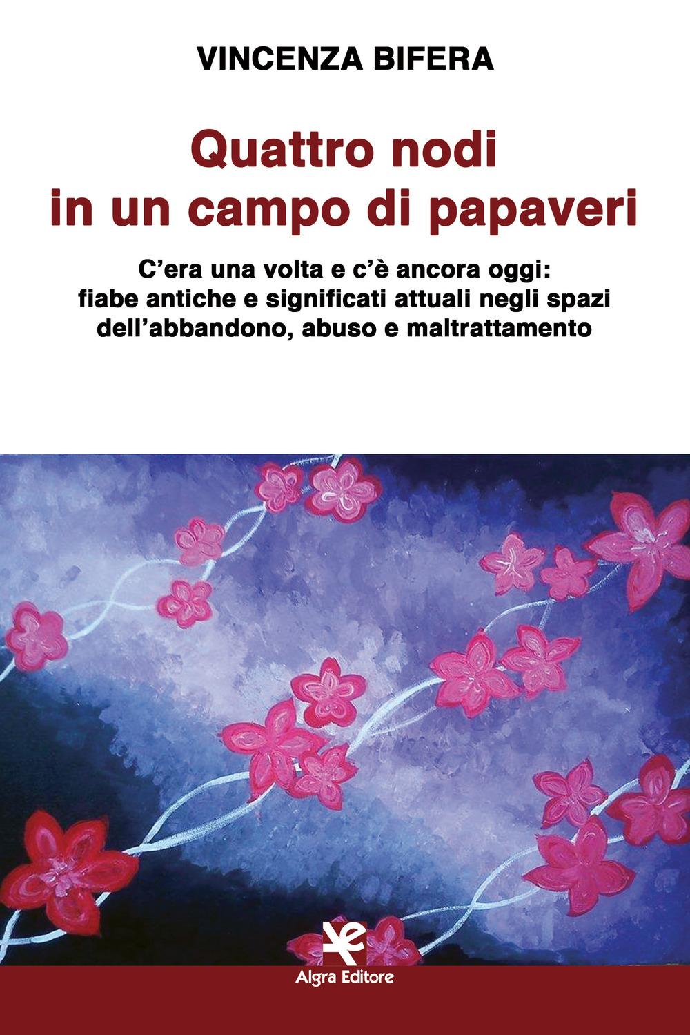 Quattro nodi in un campo di papaveri. C’era una volta e c’è ancora oggi: fiabe antiche e significati attuali negli spazi dell’abbandono, abuso e maltrattamento