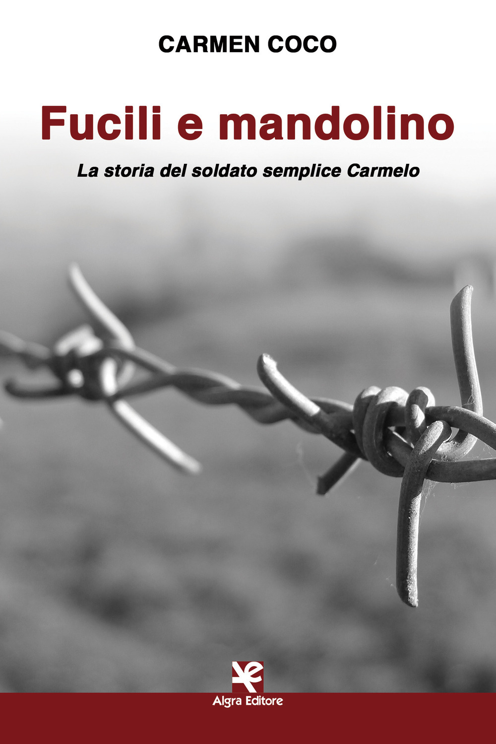 Fucili e mandolino. La storia del soldato semplice Carmelo