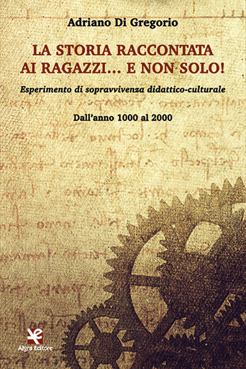 La storia raccontata ai ragazzi… e non solo! Esperimento di sopravvivenza didattico-culturale. Dall'anno 1000 al 2000