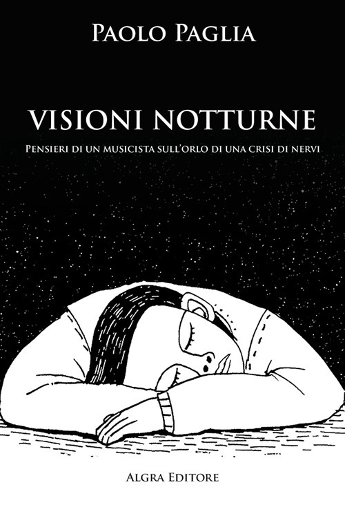 Visioni notturne. Pensieri di un musicista sull’orlo di una crisi di nervi