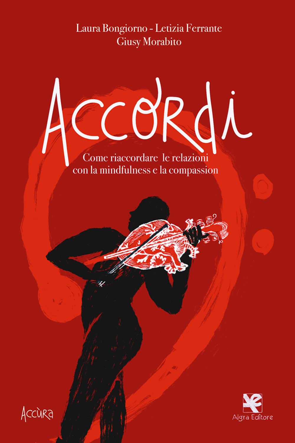 Accordi. Come riaccordare le relazioni con la mindfulness e la compassion