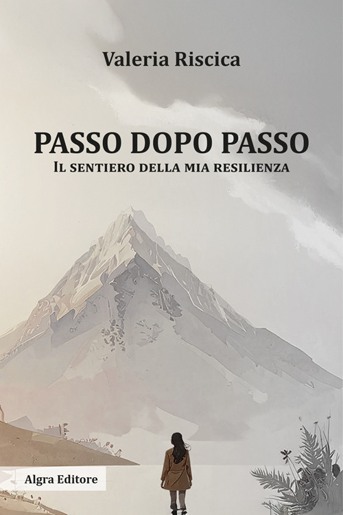 Passo dopo passo. Il sentiero della mia resilienza