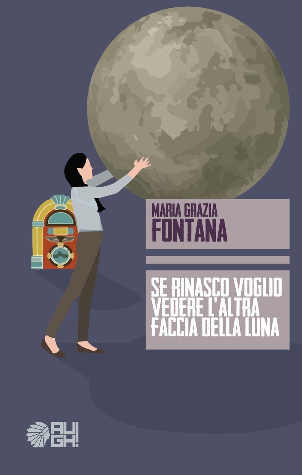 Se rinasco voglio vedere l'altra faccia della luna