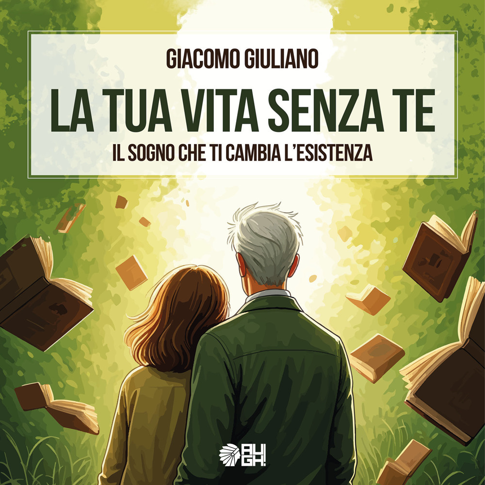 La tua vita senza te. Il sogno che ti cambia l'esistenza