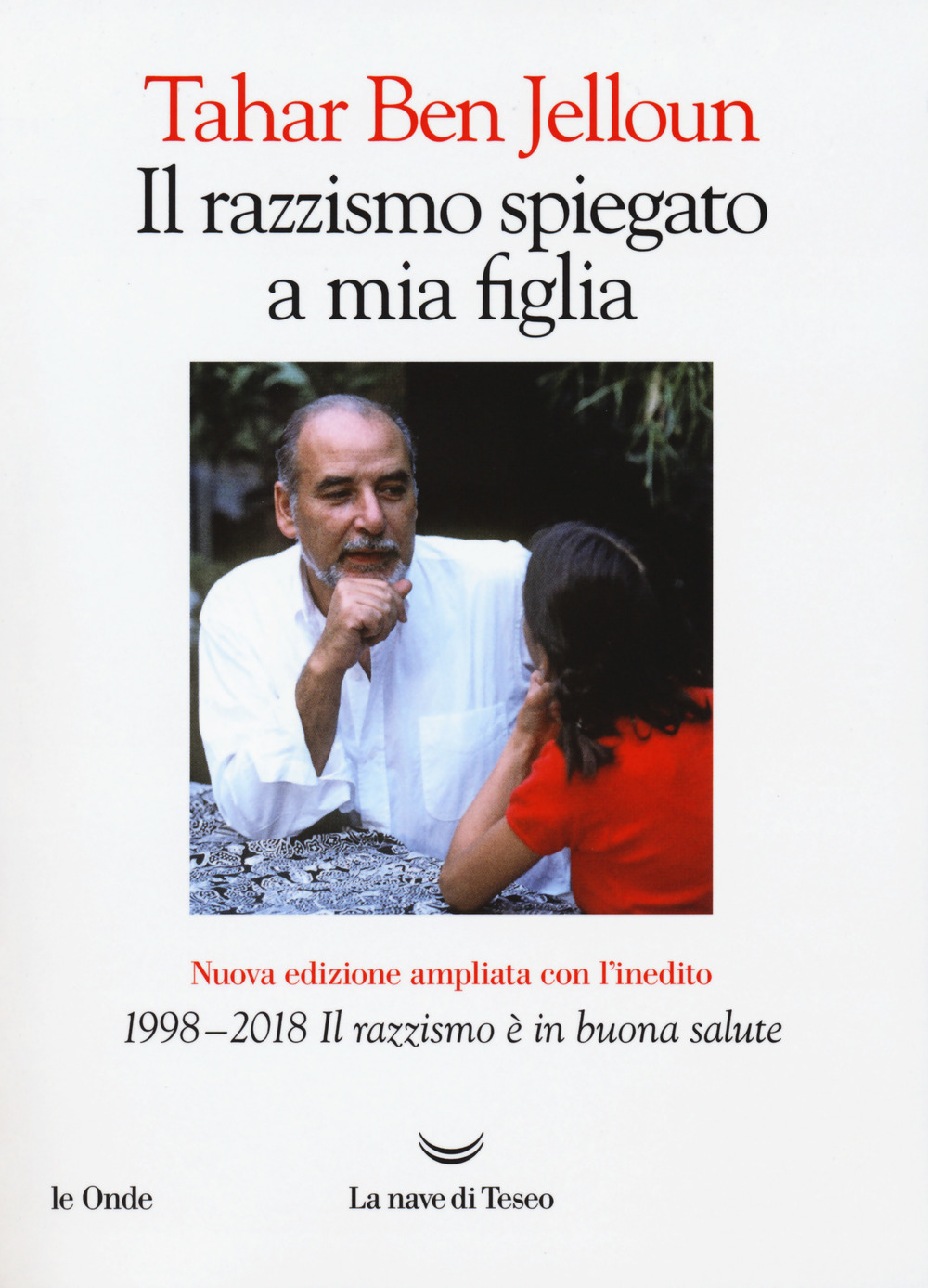 Il razzismo spiegato a mia figlia. Con «1998-2018. Il razzismo è in buona salute»