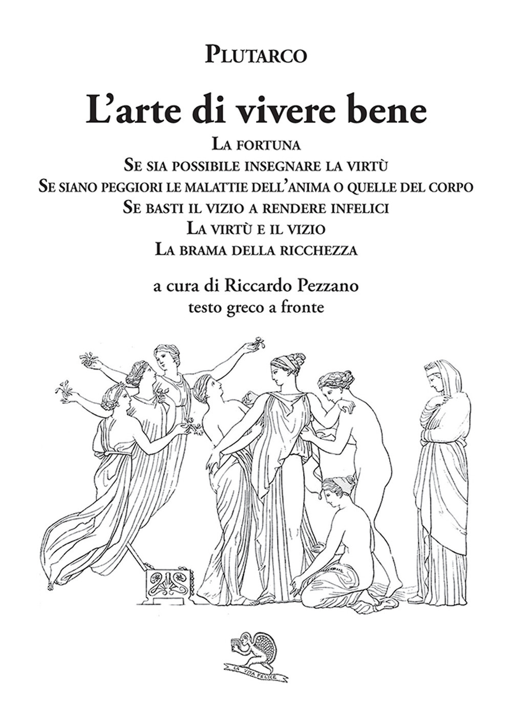 L'arte di vivere bene: La fortuna, Se sia possibile insegnare la virtù, Se siano peggiori le malattie dell’anima o quelle del corpo, Se basti il vizio a rendere infelici, La virtù e il vizio, La brama della ricchezza. Testo greco a fronte