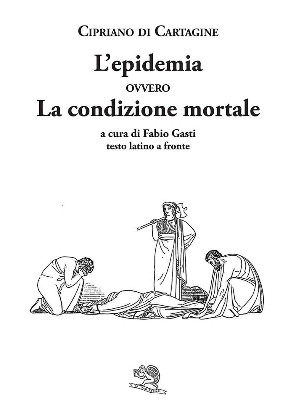 L'epidemia ovvero La condizione mortale. Testo latino a fronte