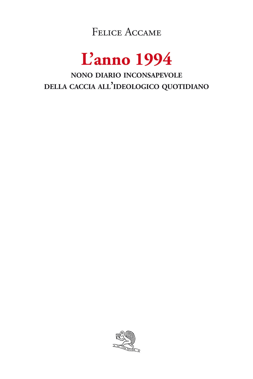 L'anno 1994. Nono diario inconsapevole della caccia all’ideologico quotidiano