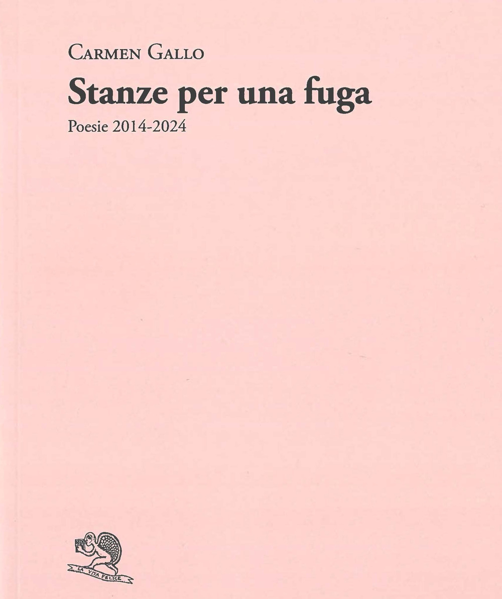 Stanze per una fuga. Poesie 2014-2024