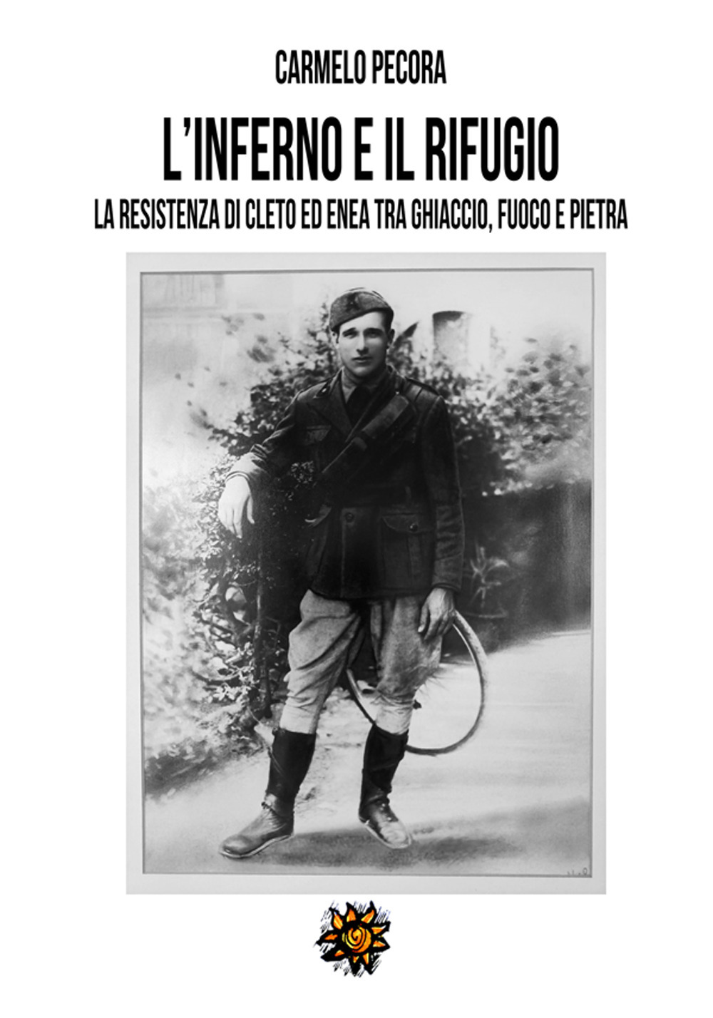 L'inferno e il rifugio. La Resistenza di Cleto ed Enea tra ghiaccio, fuoco e pietra